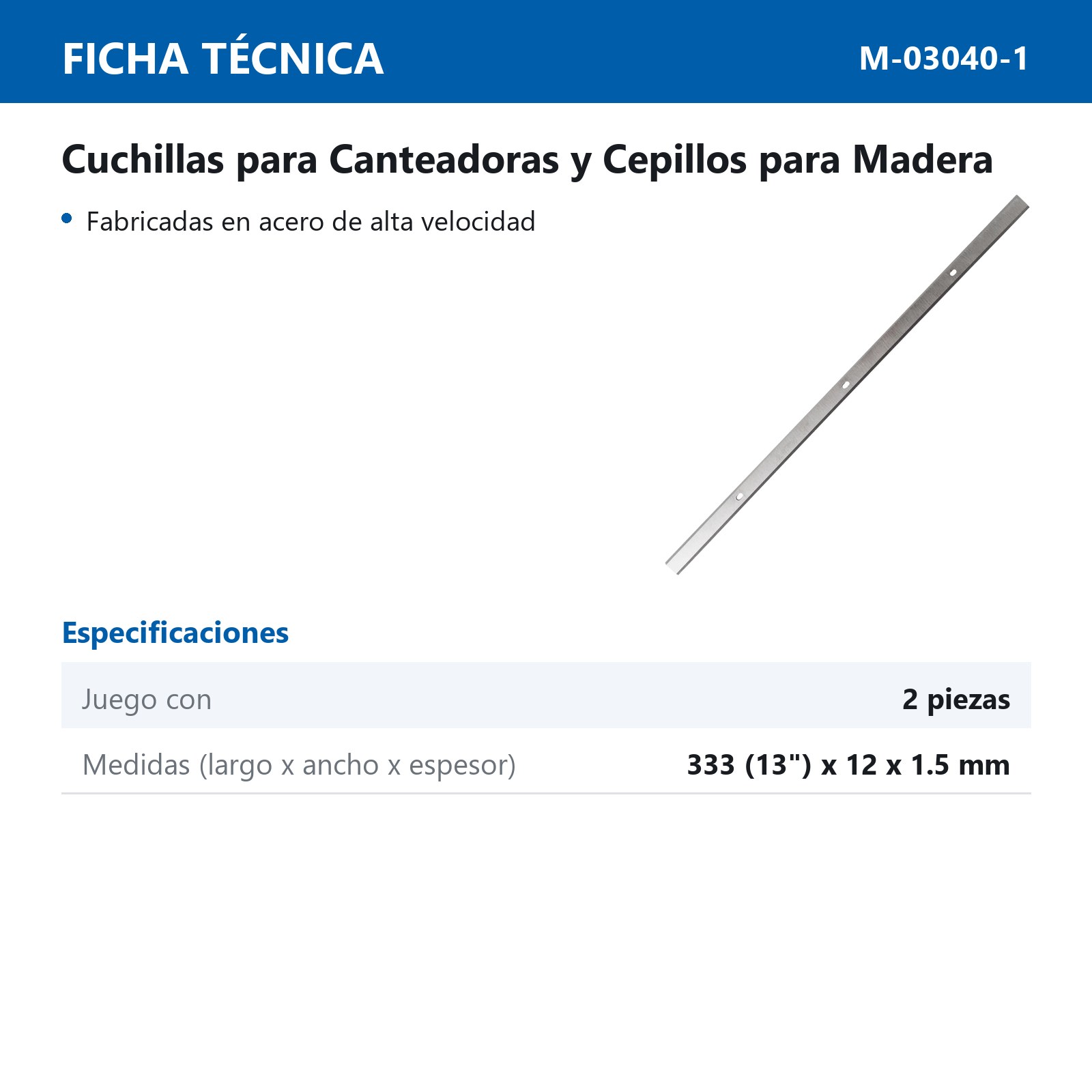 JUEGO DE 2 CUCHILLAS DE 13" PARA CEPILLO CANTEADORA M-03040 - Imagen 3